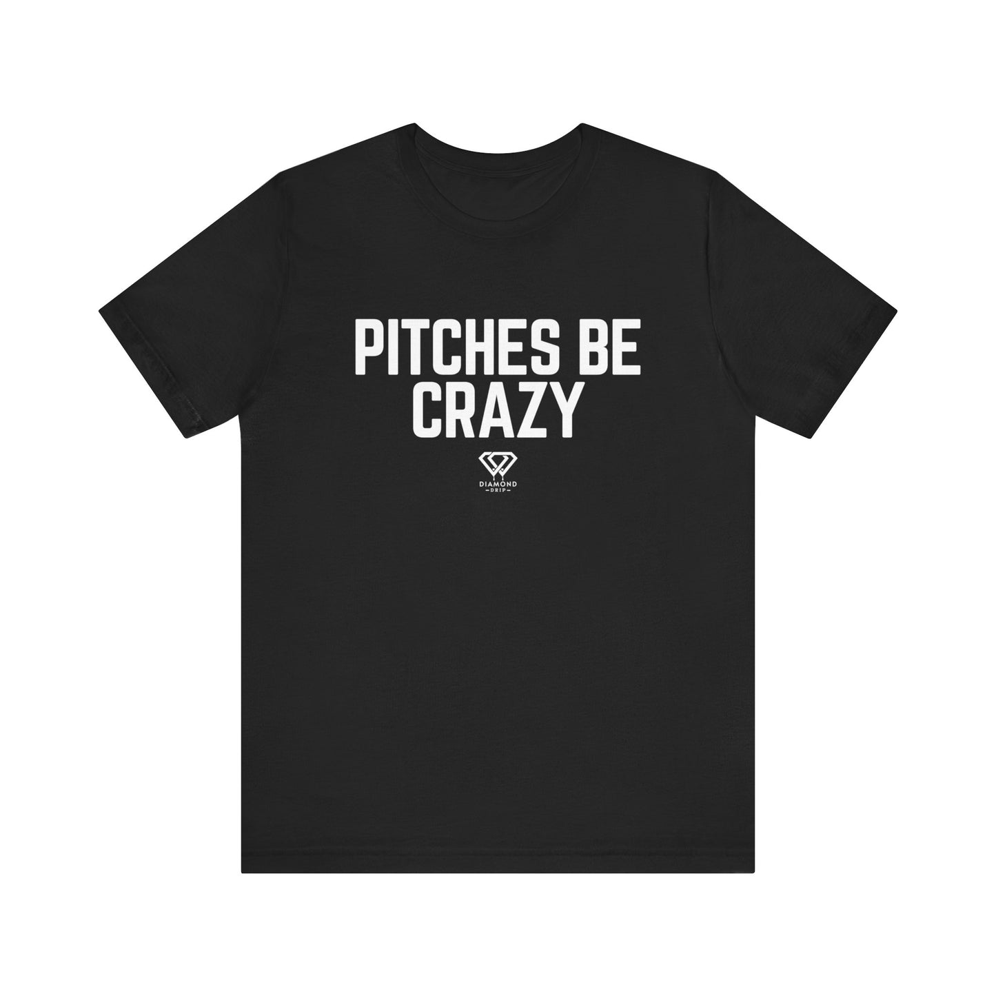 Pitches Be Crazy