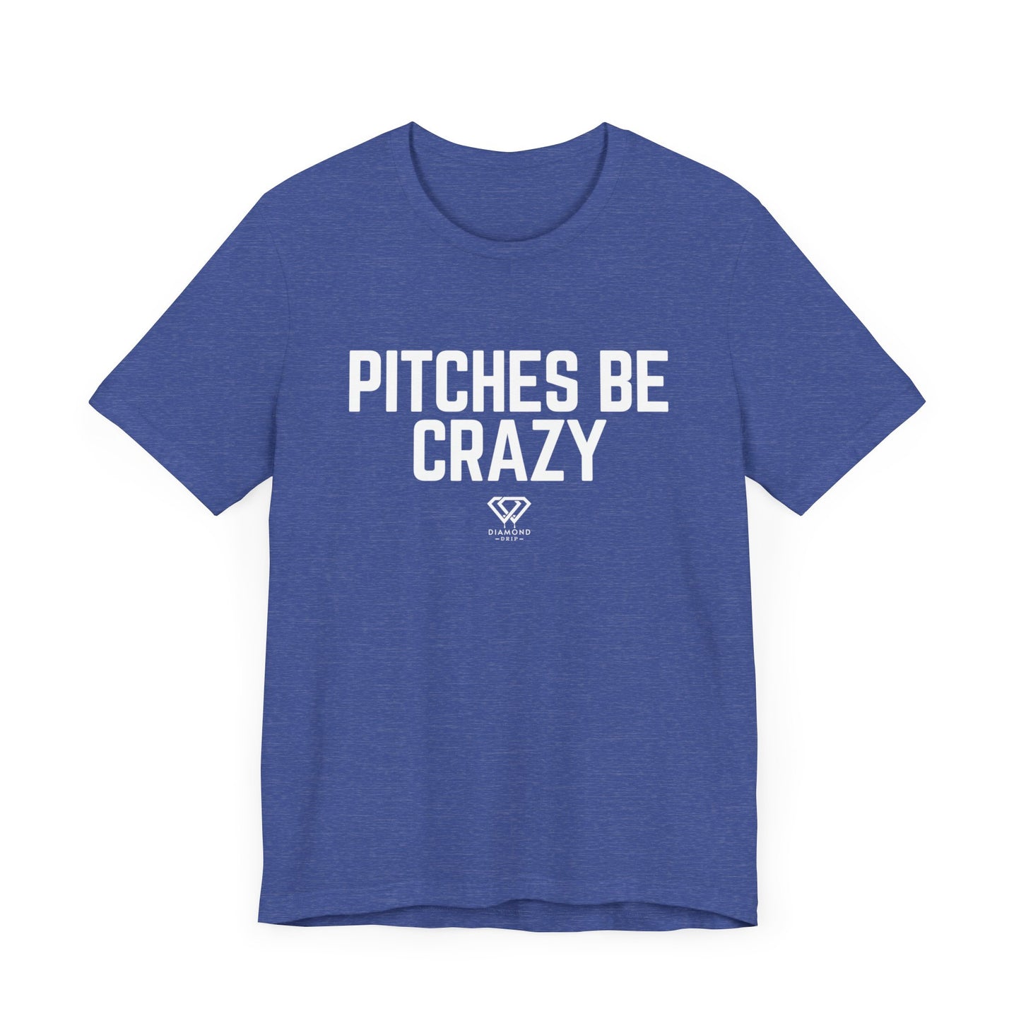 Pitches Be Crazy