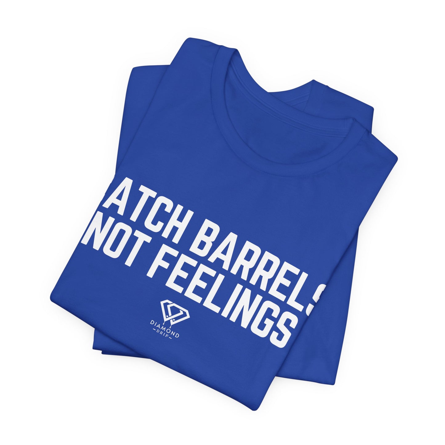 Catch Barrels, Not Feelings