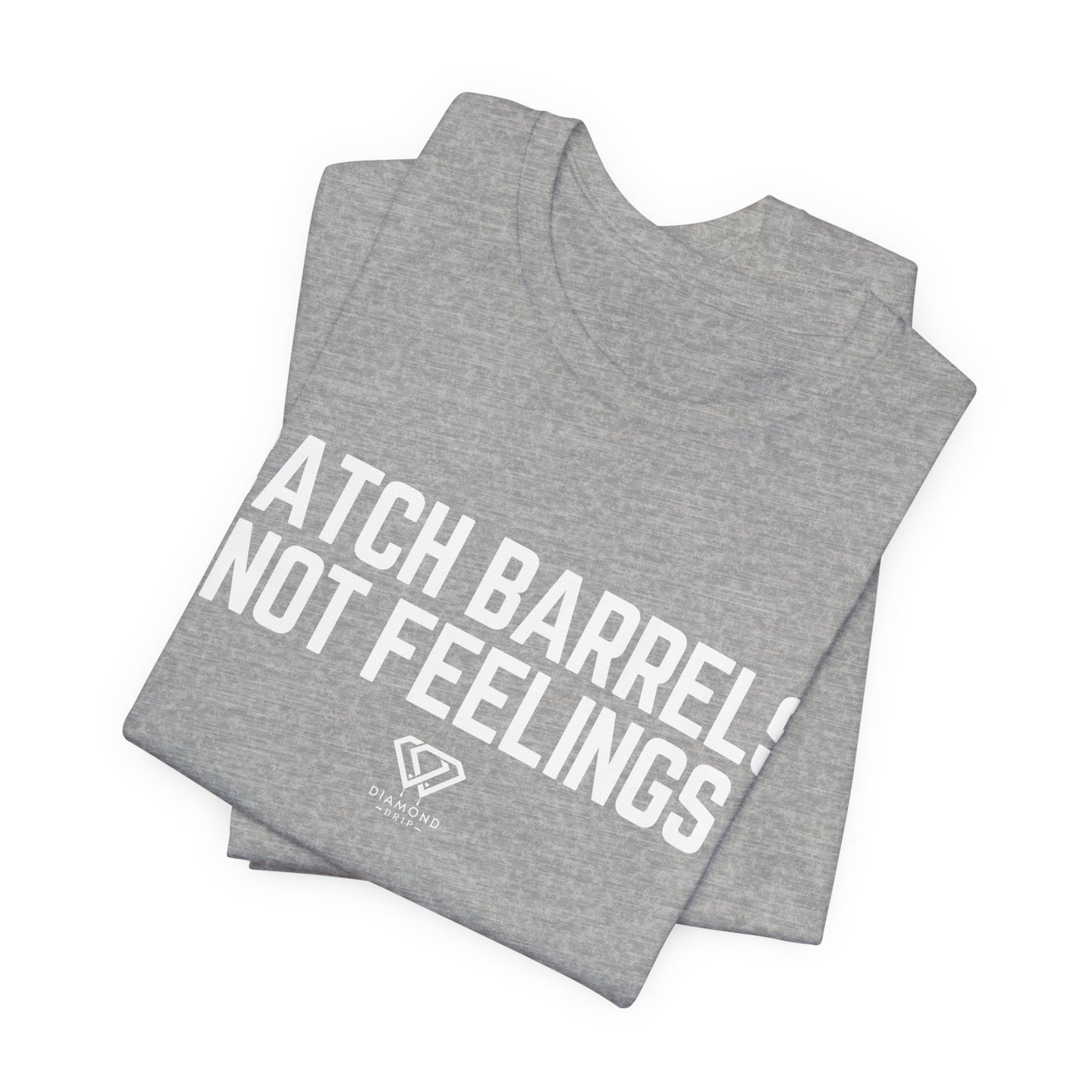 Catch Barrels, Not Feelings