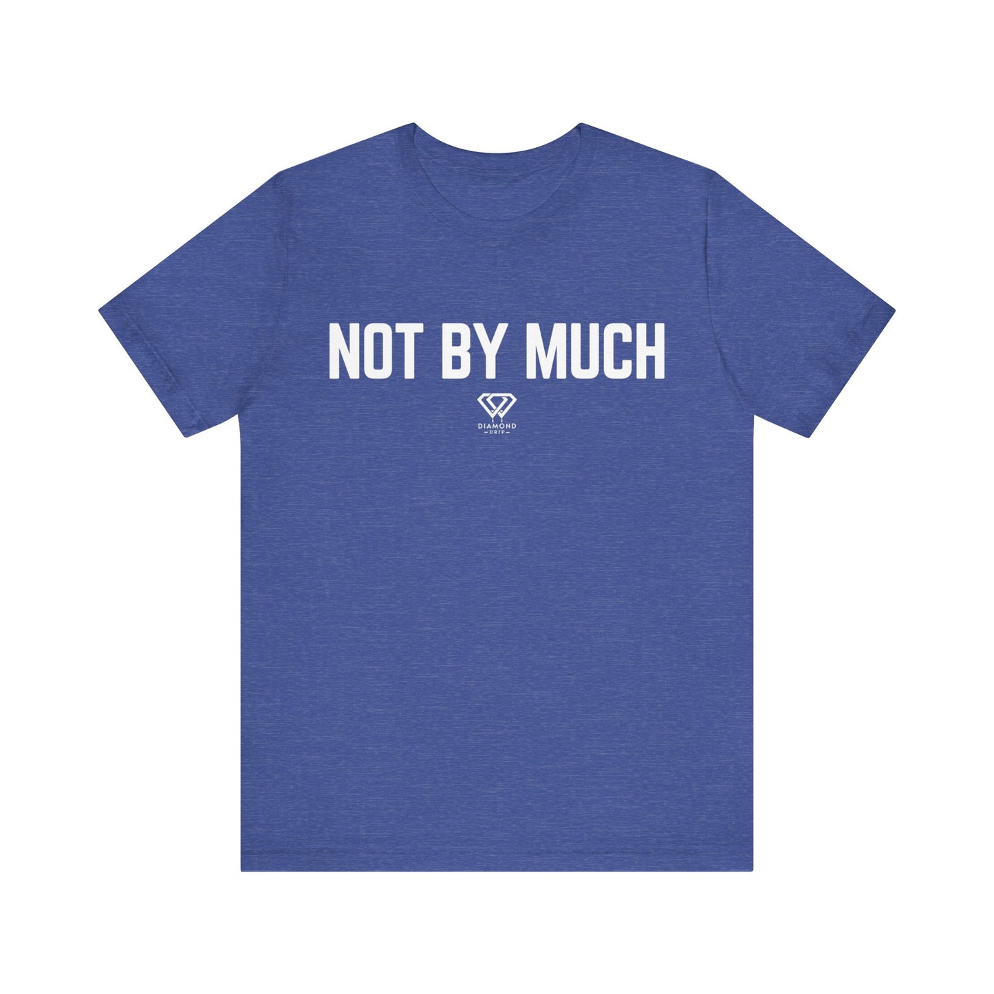 Not By Much