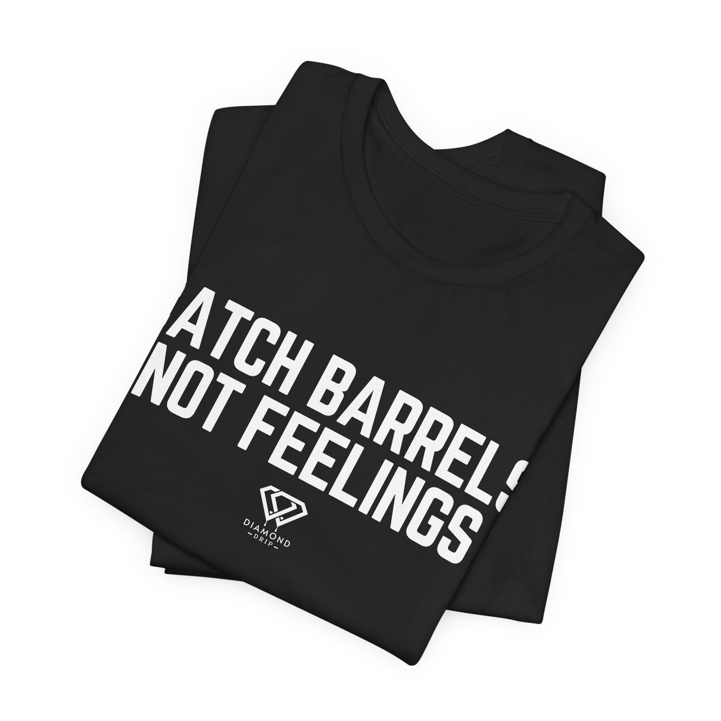 Catch Barrels, Not Feelings