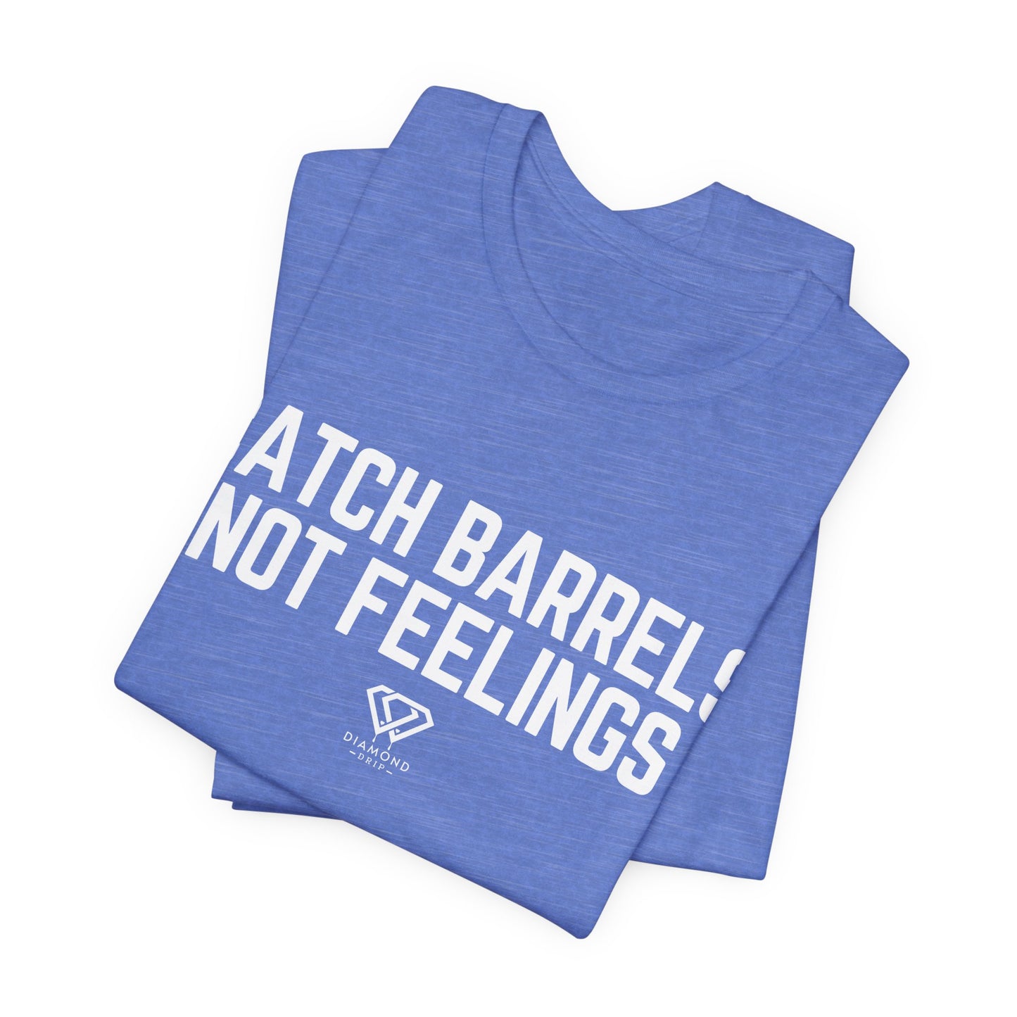 Catch Barrels, Not Feelings