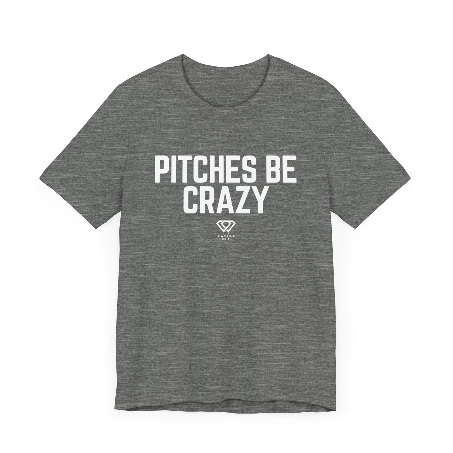 Pitches Be Crazy