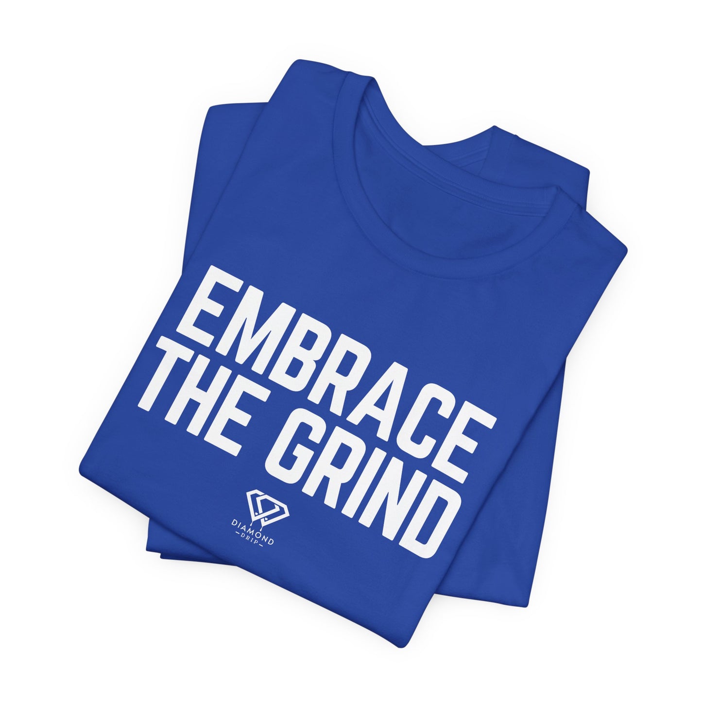 Embrace the Grind