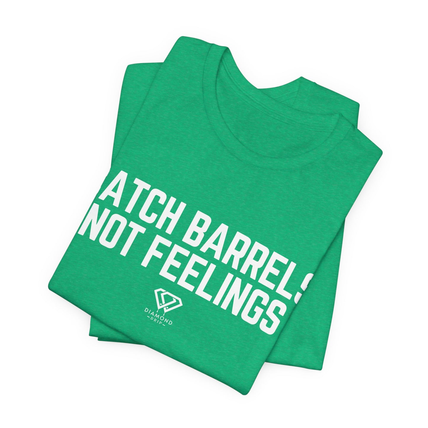 Catch Barrels, Not Feelings