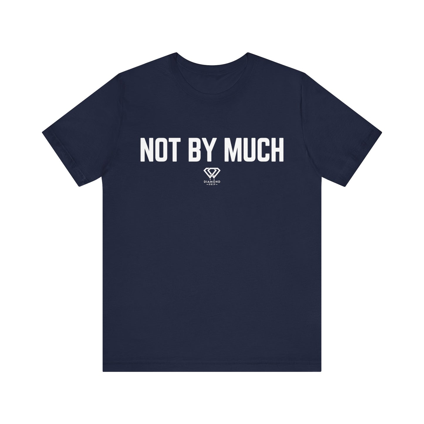 Not By Much