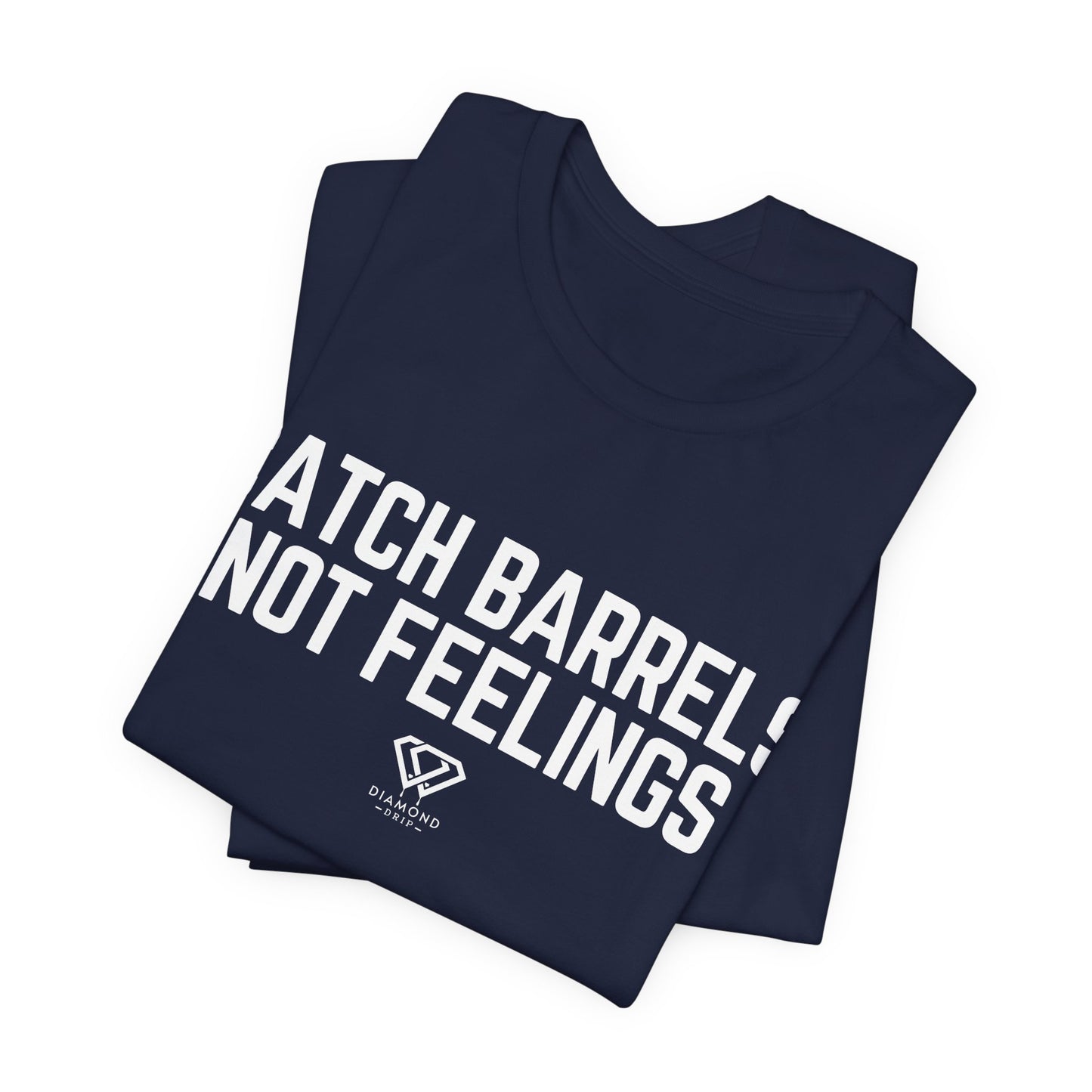 Catch Barrels, Not Feelings