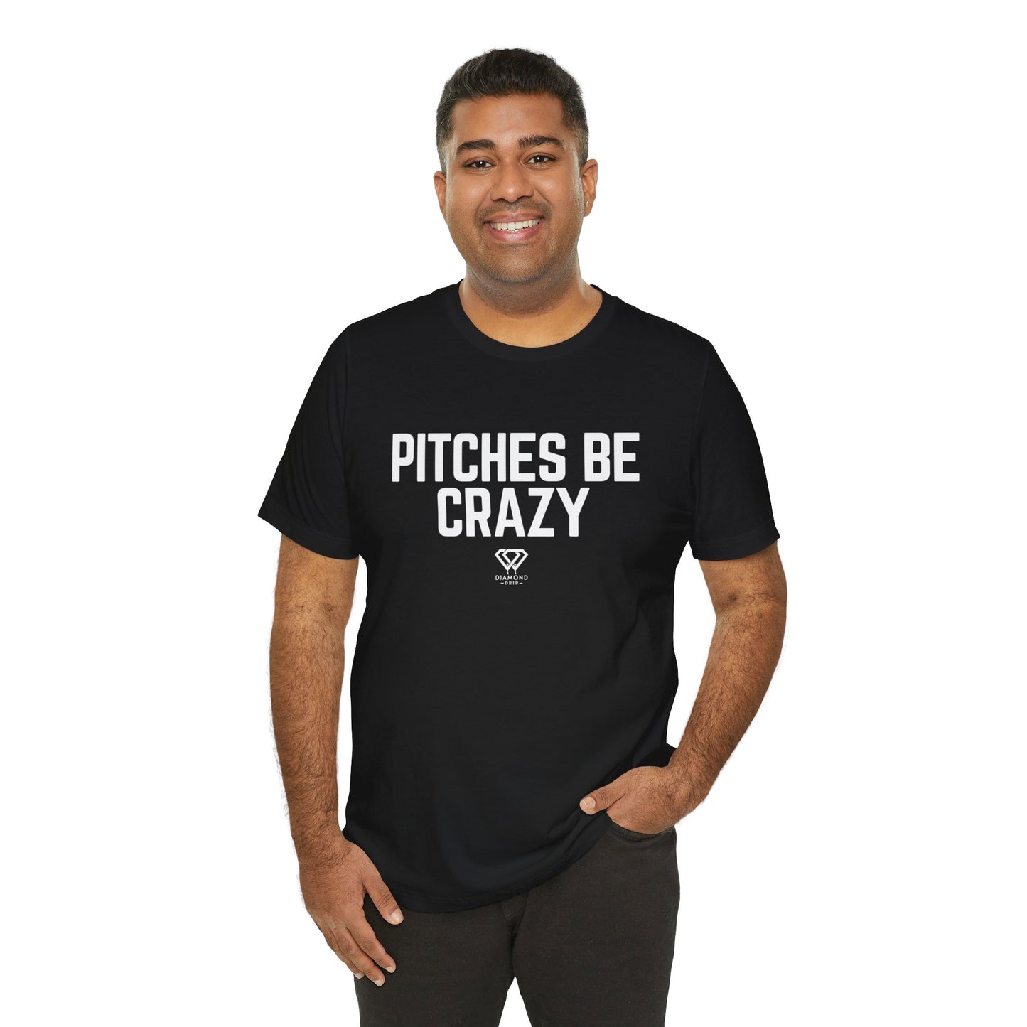 Pitches Be Crazy