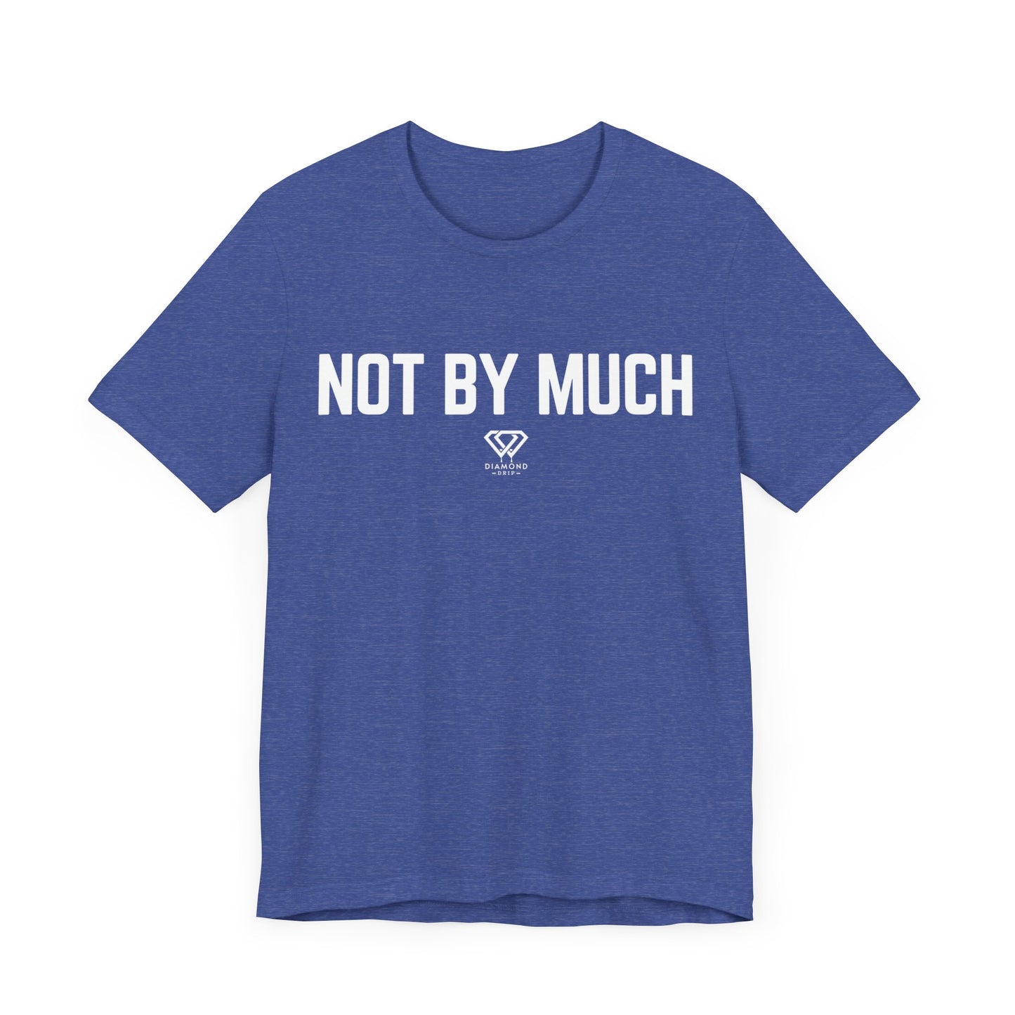 Not By Much