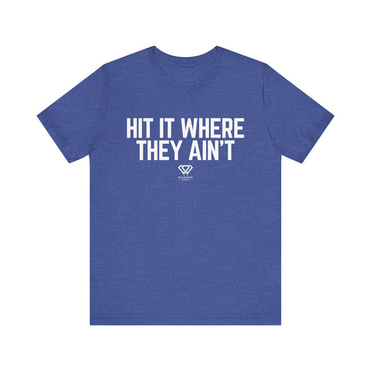 Hit It Where They Ain't