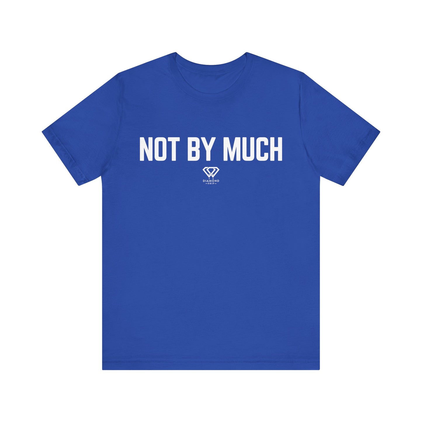 Not By Much