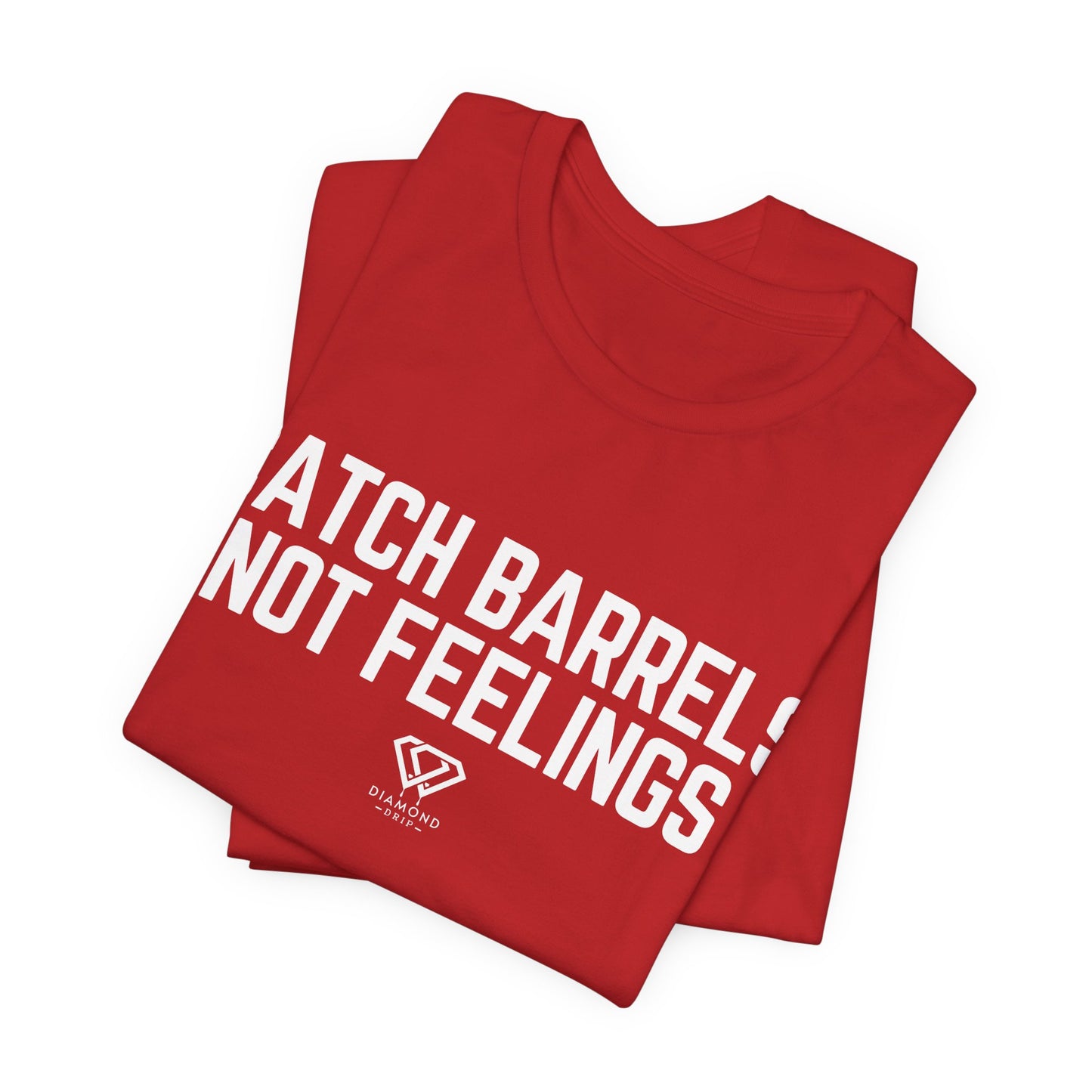 Catch Barrels, Not Feelings