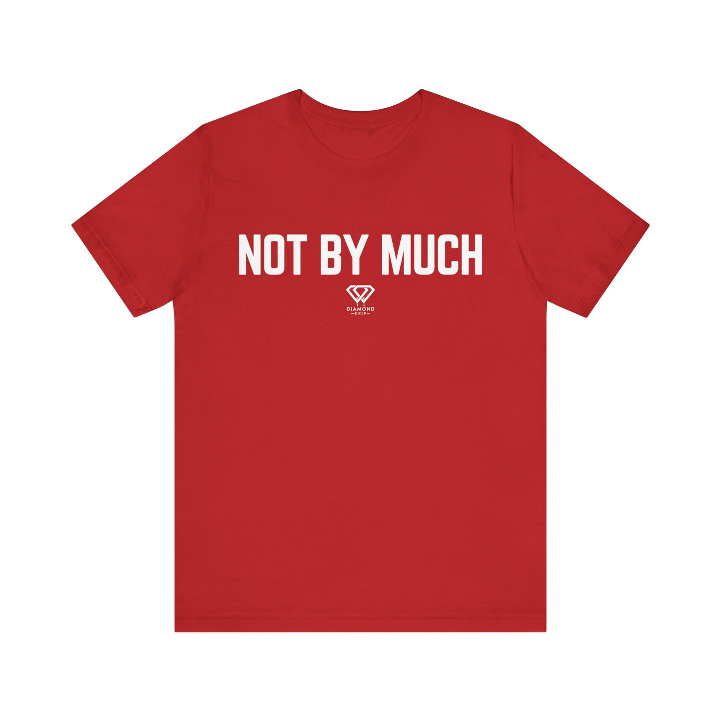 Not By Much
