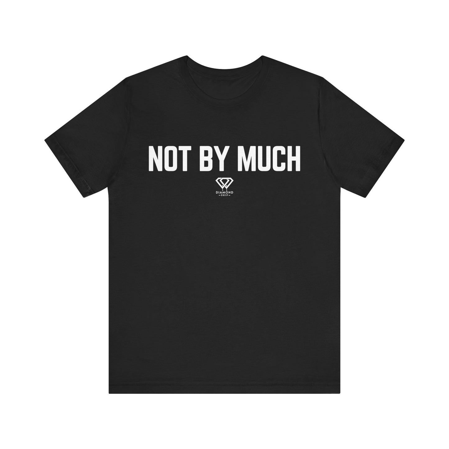 Not By Much
