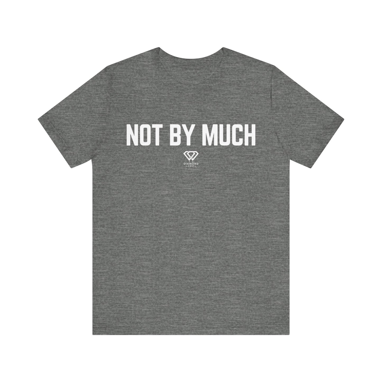 Not By Much