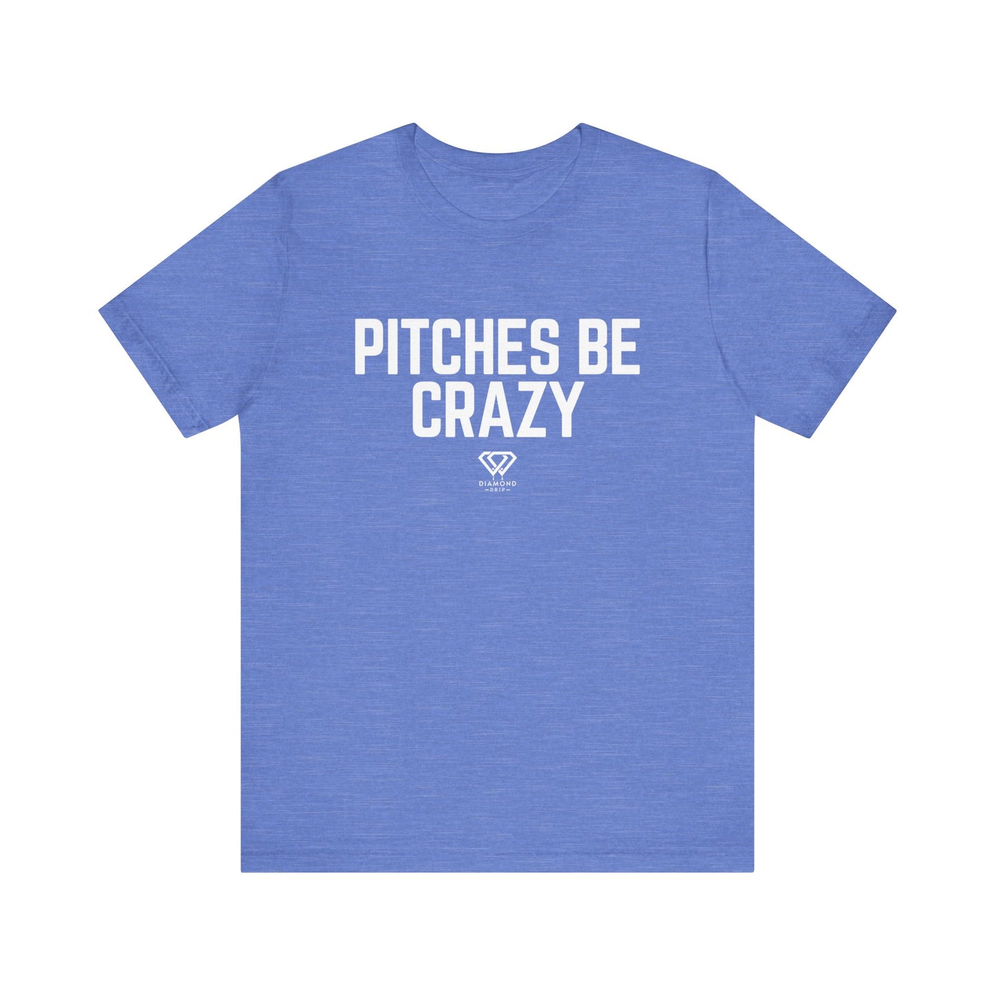Pitches Be Crazy