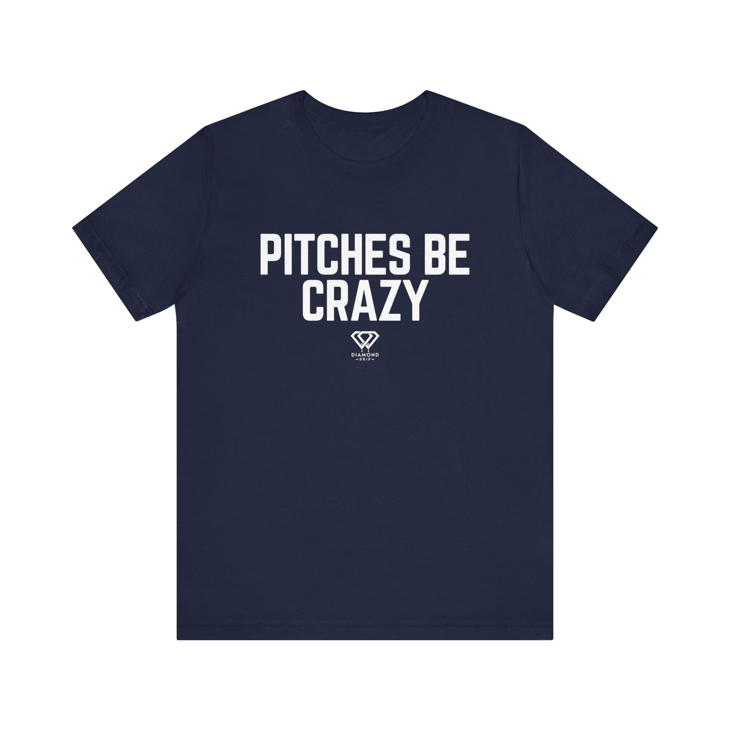Pitches Be Crazy