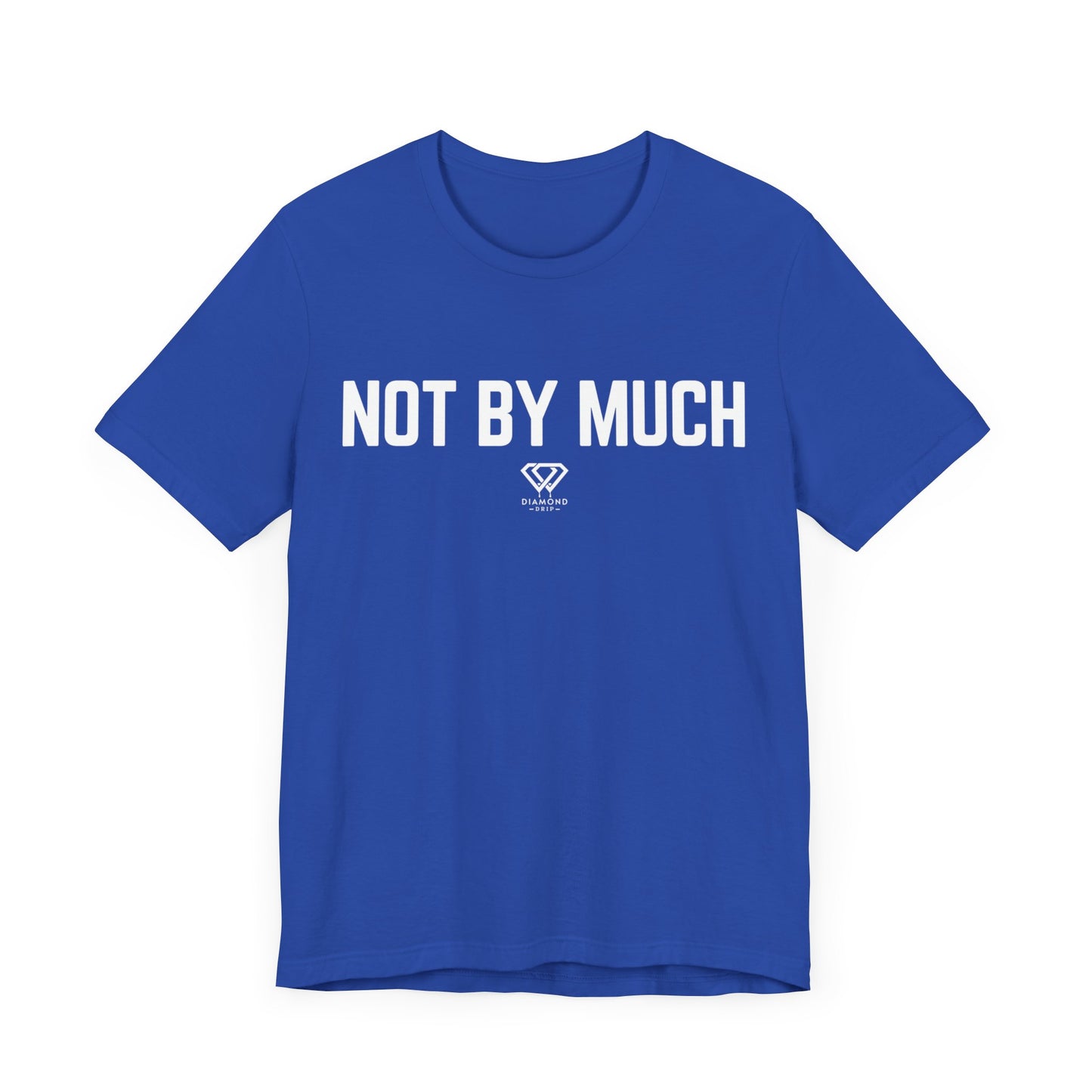 Not By Much