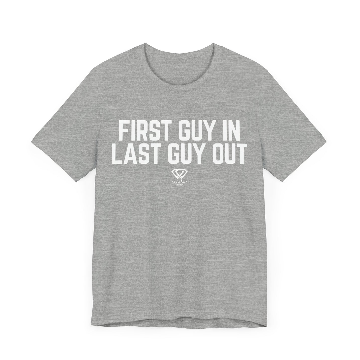 First Guy In, Last Guy Out