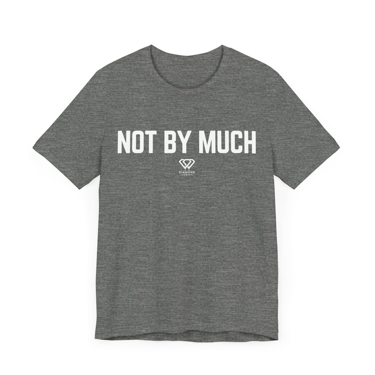 Not By Much