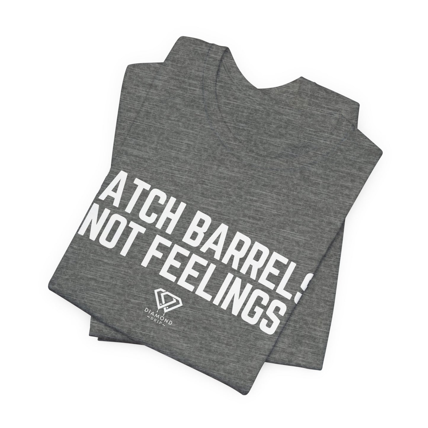 Catch Barrels, Not Feelings