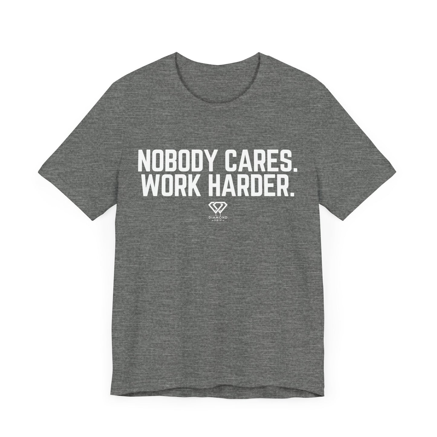 Nobody Cares Work harder