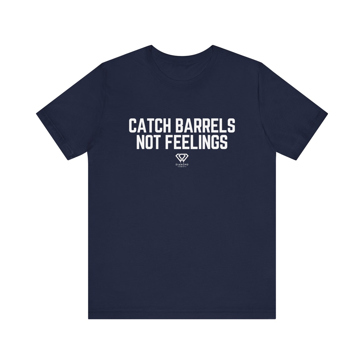 Catch Barrels, Not Feelings