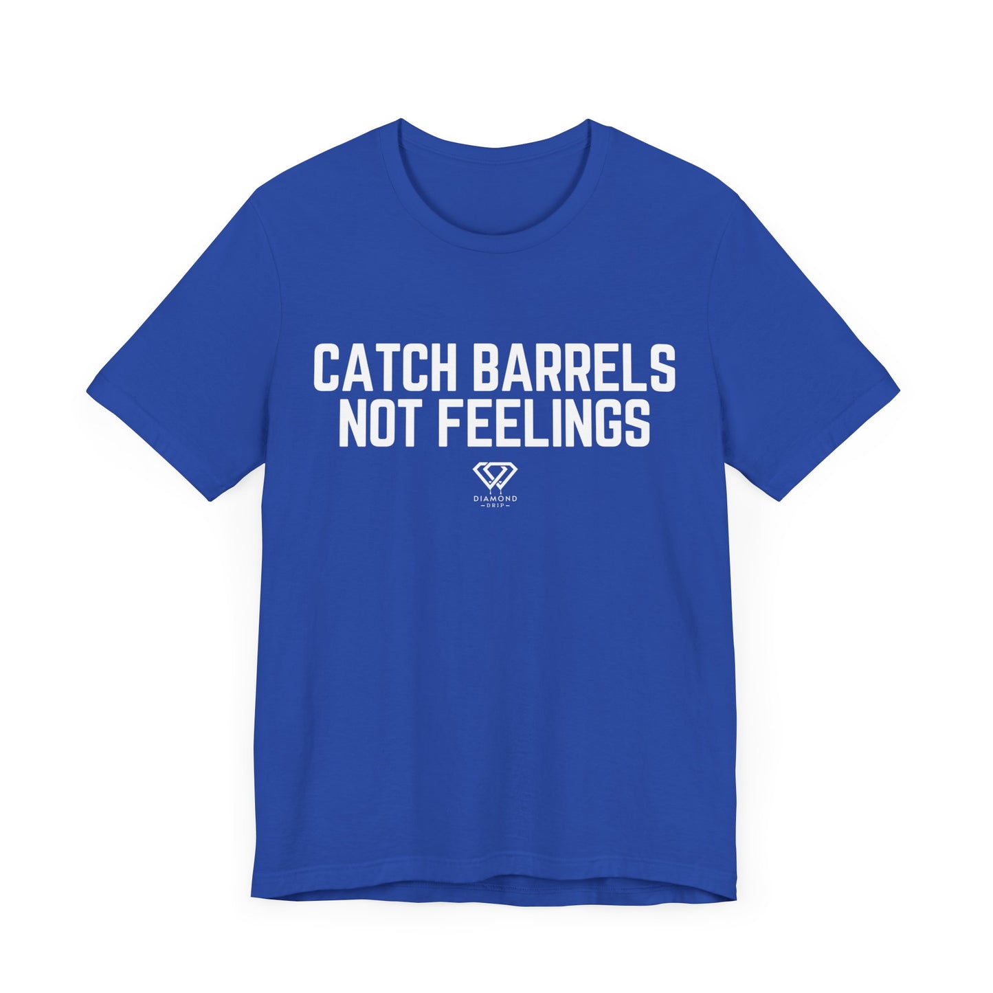 Catch Barrels, Not Feelings