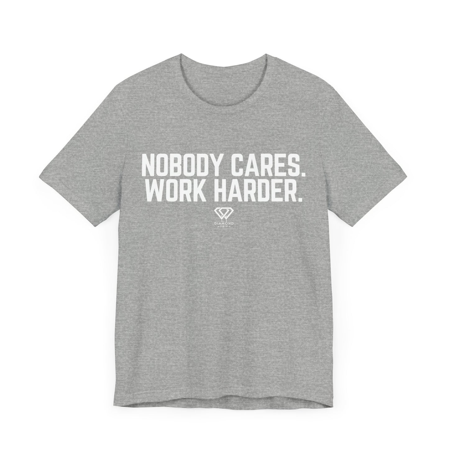 Nobody Cares Work harder