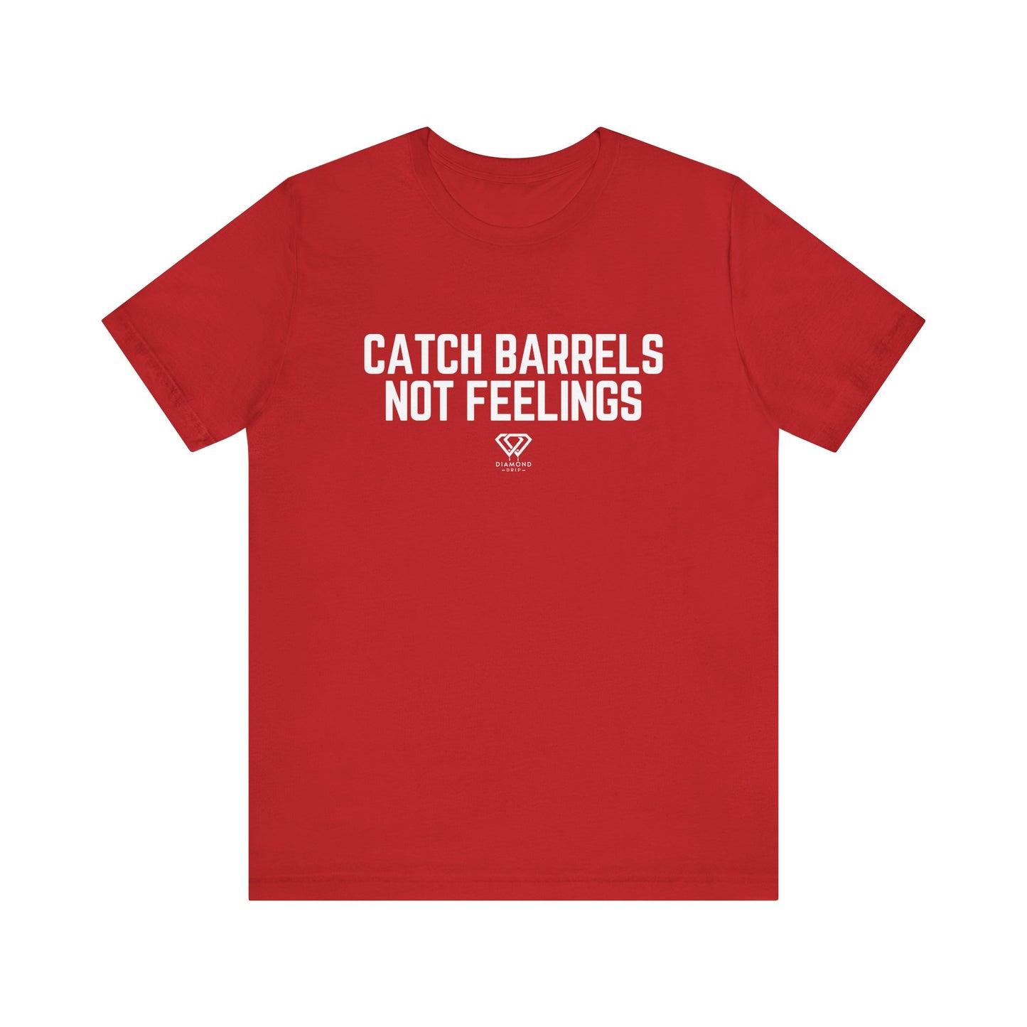 Catch Barrels, Not Feelings