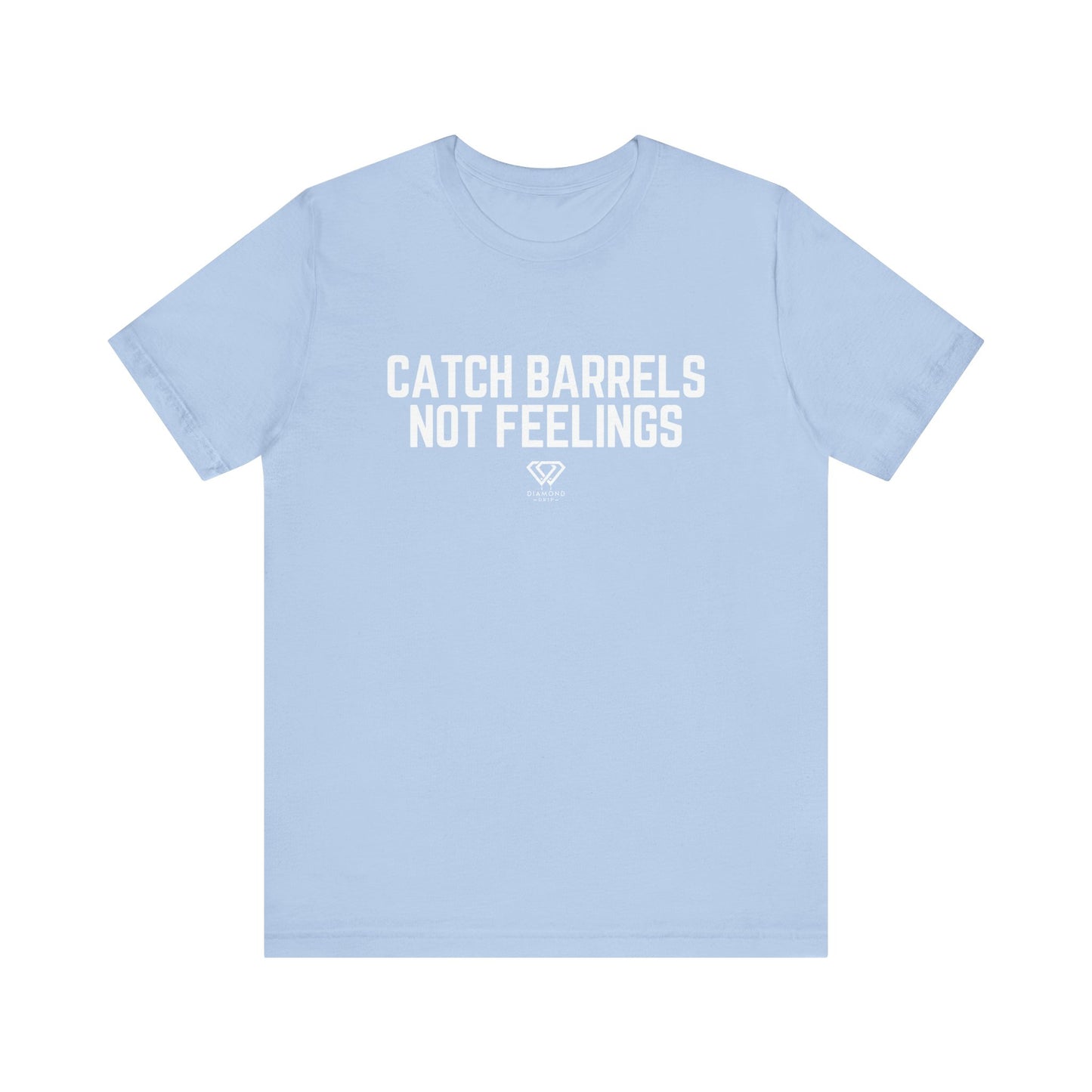 Catch Barrels, Not Feelings