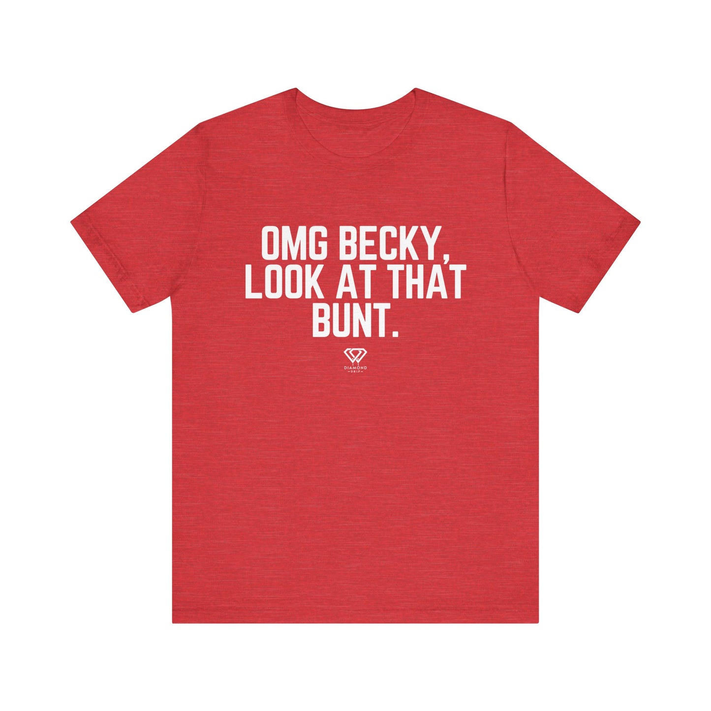 OMG Becky, Look at that Bunt