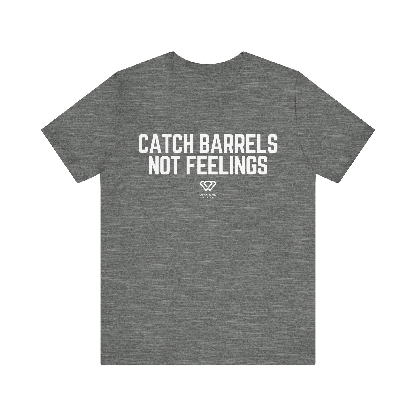 Catch Barrels, Not Feelings