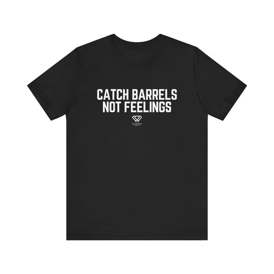 Catch Barrels, Not Feelings