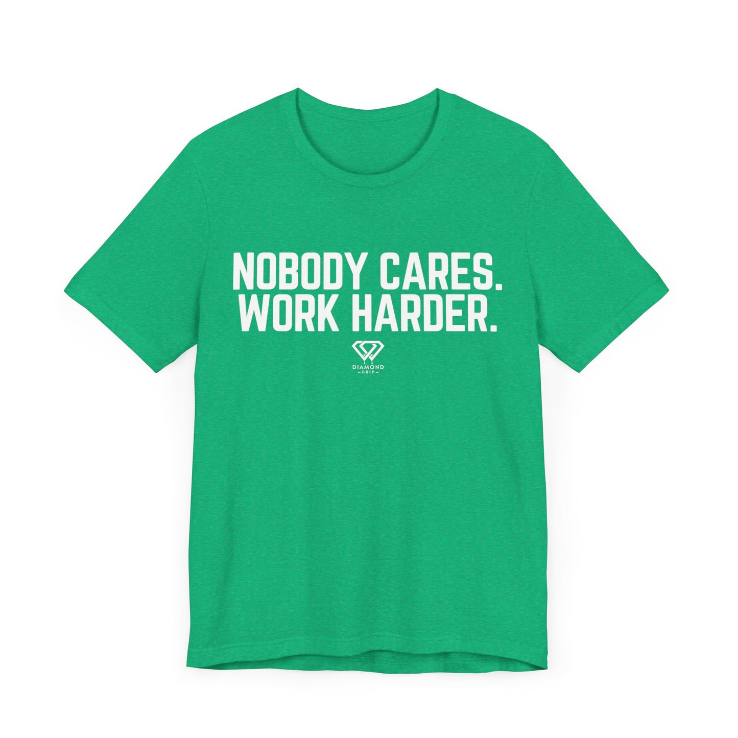 Nobody Cares Work harder