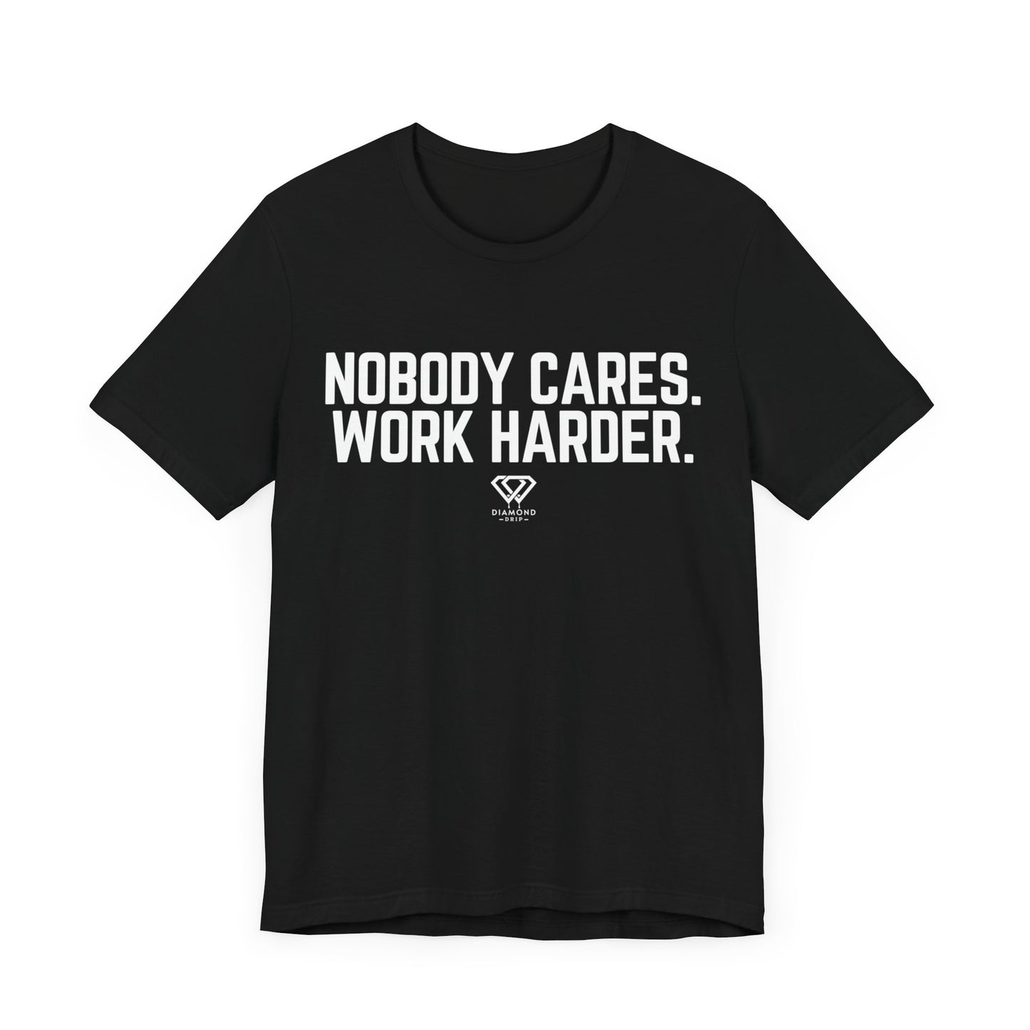 Nobody Cares Work harder