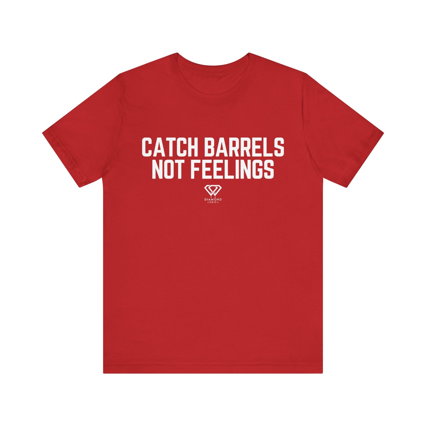 Catch Barrels, Not Feelings